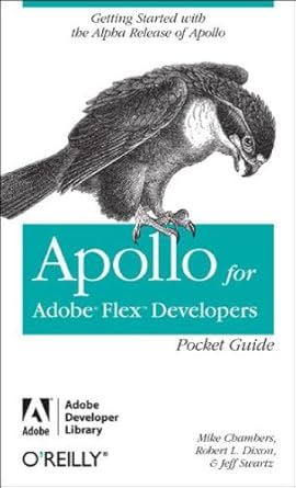 apollo for adobe flex developers pocket guide 1st edition mike chambers ,robert l dixon ,jeff swartz