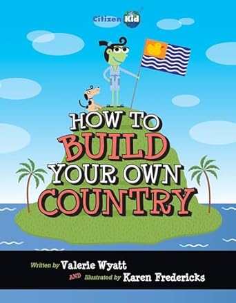 how to build your own country 1st edition valerie wyatt ,karen fredericks 1554533112, 978-1554533114