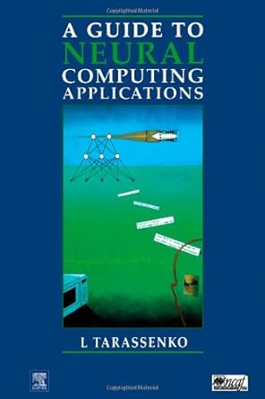 guide to neural computing applications 1st edition lionel tarassenko 0340705892, 978-0340705896