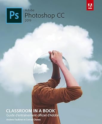 photoshop cc classroom in a book ed 2019 1st edition conrad chavez ,andrew faulkner 2412043582, 978-2412043585
