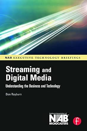 streaming and digital media understanding the business and technology 1st edition dan rayburn 0240809572,
