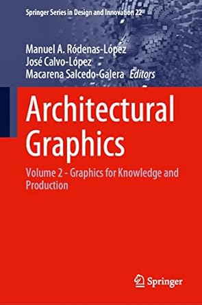 architectural graphics volume 2 graphics for knowledge and production 1st edition manuel a rodenas lopez