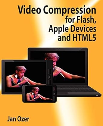 video compression for flash apple devices and html5 1st edition jan l ozer 0976259508, 978-0976259503
