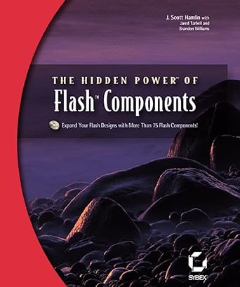 the hidden power of flash components 1st edition j scott hamlin ,jared tarbell ,brandon williams 0782142109,