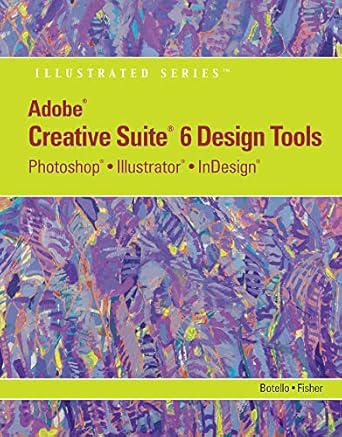 adobe cs6 design tools photoshop illustrator and indesign illustrated with online creative cloud updates 1st