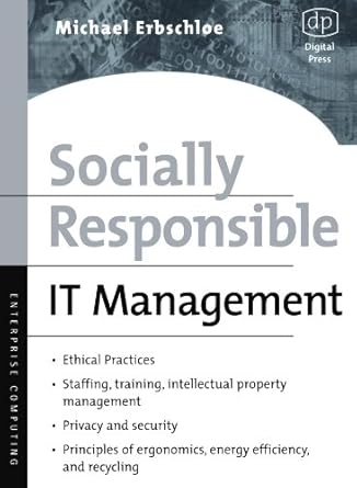 socially responsible it management 1st edition michael erbschloe 1555582907, 978-1555582906