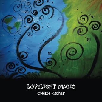 lovelight magic 1st edition colette fischer 0615951724, 978-0615951720