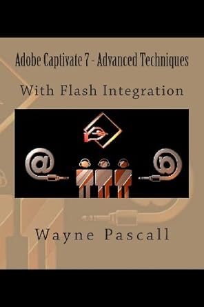 adobe captivate 7 advanced techniques with flash integration 1st edition wayne pascall 149284702x,