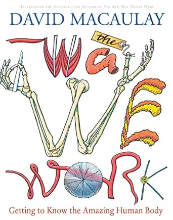 the way we work getting to know the amazing human body 1st edition david macaulay 0618233784, 978-0618233786