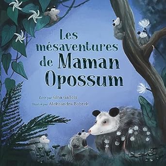 les mesaventures de maman opossum 1st edition gina gallois ,marilene haroux ,aleksandra bobrek 195432202x,