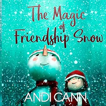 the magic of friendship snow 1st edition andi cann 099802144x, 978-0998021447
