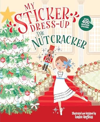 my sticker dress up the nutcracker fun christmas activity book for all ages with 400+ reusable stickers 1st