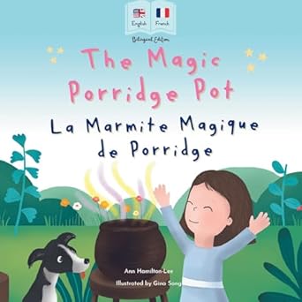 the magic porridge pot la marmite magique de porridge bilingual french and english book for children 1st