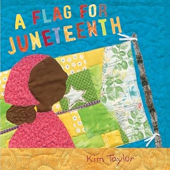 a flag for juneteenth 1st edition kim taylor 0823452247, 978-0823452248