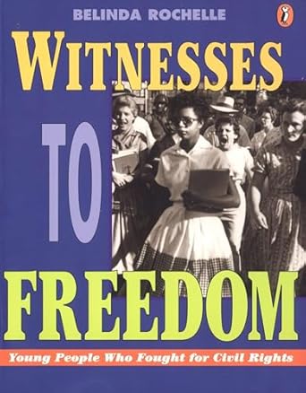 witnesses to freedom young people who fought for civil rights 1st edition belinda rochelle 0140384324,