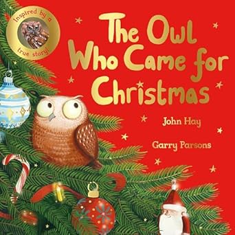 the owl who came for christmas 1st edition john hay ,garry parsons 152907049x, 978-1529070491
