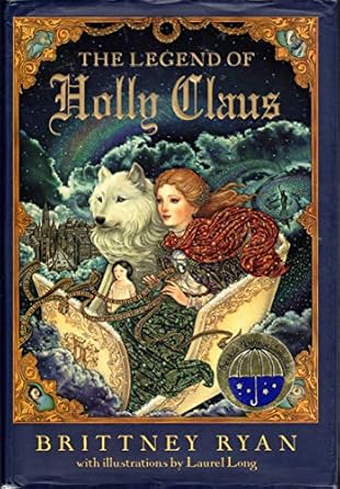 the legend of holly claus 1st edition brittney ryan ,laurel long 0060585110, 978-0060585112