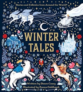 winter tales stories and folktales from around the world 1st edition dawn casey ,zanna goldhawk 0762484772,