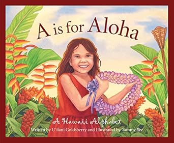 a is for aloha a hawaii alphabet 1st edition u'ilani goldsberry ,tammy yee 1585361461, 978-1585361465