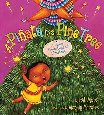 a pinata in a pine tree a latino twelve days of christmas 1st edition pat mora ,magaly morales 0618841989,