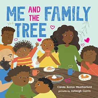 me and the family tree celebrate family love and connection 1st edition carole boston weatherford ,ashleigh