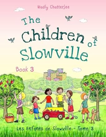 the children of slowville book 3 les enfants de slowville tome 3 bilingual english/french stories of