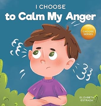 i choose to calm my anger 1st edition elizabeth estrada 1637312040, 978-1637312049