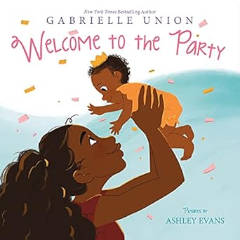 welcome to the party board book 1st edition gabrielle union ,ashley evans 0062978675, 978-0062978677