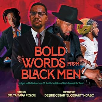 bold words from black men insights and reflections from 50 notable trailblazers who influenced the world 1st