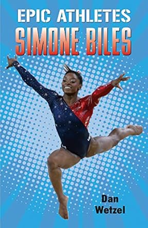 epic athletes simone biles 1st edition dan wetzel ,marcelo baez 1250295823, 978-1250295828