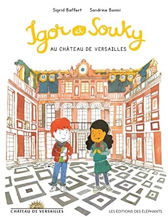 igor et souky au chateau de versailles 1st edition sigrid baffert ,sandrine bonini 2372730290, 978-2372730297