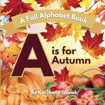 a is for autumn a fall alphabet book autumn alphabet book abc books for kids ages 2 4 autumn abc book fall