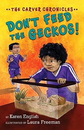 dont feed the geckos the carver chronicles book 3 1st edition karen english ,laura freeman 054481083x,