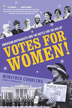 votes for women american suffragists and the battle for the ballot 1st edition winifred conkling 1616209887,