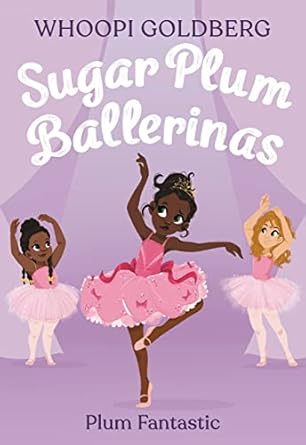 sugar plum ballerinas plum fantastic 1st edition whoopi goldberg ,deborah underwood ,ashley evans 0316168173,