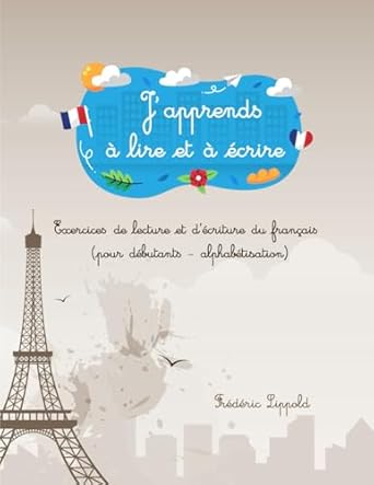 japprends a lire et a ecrire exercices de lecture et decriture du francais 1st edition frederic lippold