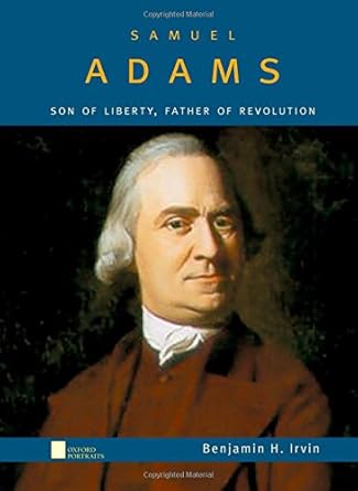 samuel adams son of liberty father of revolution 1st edition benjamin h irvin 0195132254, 978-0195132250