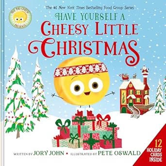 the big cheese presents have yourself a cheesy little christmas 1st edition jory john ,pete oswald
