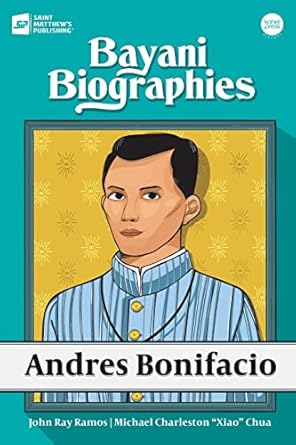 bayani biographies andres bonifacio 1st edition john ray ramos ,michael charleston xiao chua 9716254229,