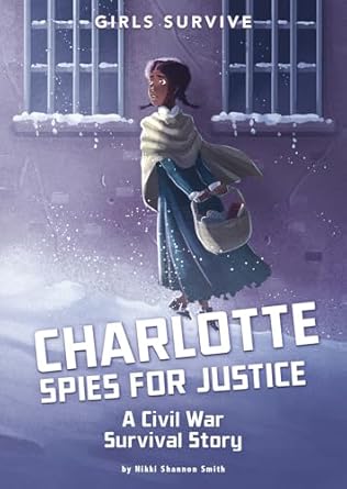 charlotte spies for justice a civil war survival story 1st edition nikki shannon smith ,alessia trunfio