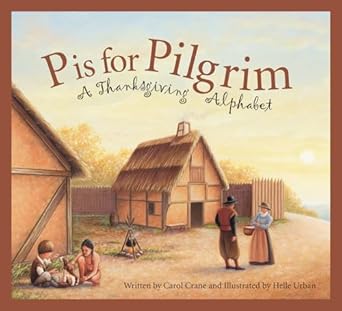 p is for pilgrim a thanksgiving alphabet 1st edition carol crane ,helle urban 1585363537, 978-1585363537