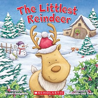 the littlest reindeer 1st edition brandi dougherty ,michelle todd 1338157388, 978-1338157383