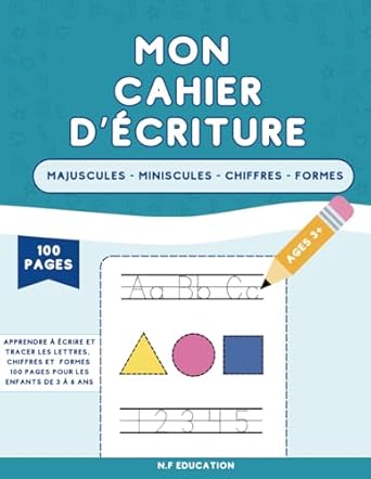 mon cahier decriture apprendre a ecrire et tracer lettres chiffres et formes 100 pages pour les enfants de 3