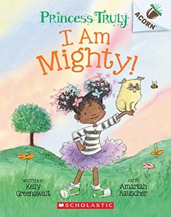 i am mighty an acorn book 1st edition kelly greenawalt ,amariah rauscher 1338818821, 978-1338818826