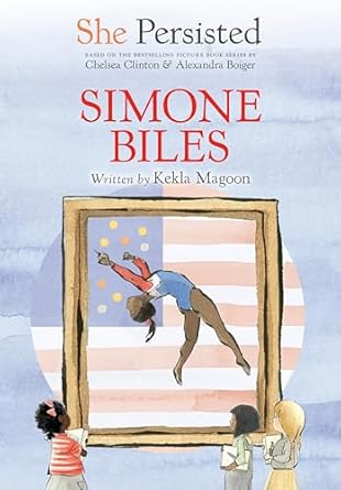 she persisted simone biles 1st edition kekla magoon ,chelsea clinton ,alexandra boiger ,gillian flint