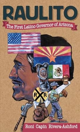 raulito el primer gobernador latino de arizona / the first latino governor of arizona 1st edition roni capin