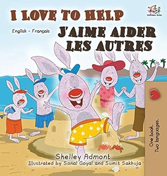 i love to help / jaime aider les autres 1st edition shelley admont ,sonal goyal ,sumit sakhuja 1772688088,