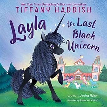 layla the last black unicorn 1st edition tiffany haddish ,jerdine nolen ,jessica gibson 0063113872,
