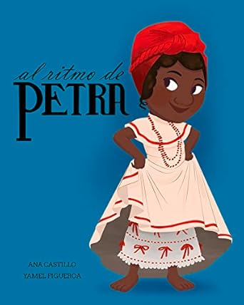 al ritmo de petra 1st edition ana castillo munoz ,yamel figueroa sotomayor 1737275740, 978-1737275749