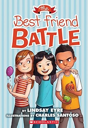 the best friend battle 1st edition lindsay eyre ,charles santoso 0545620287, 978-0545620284